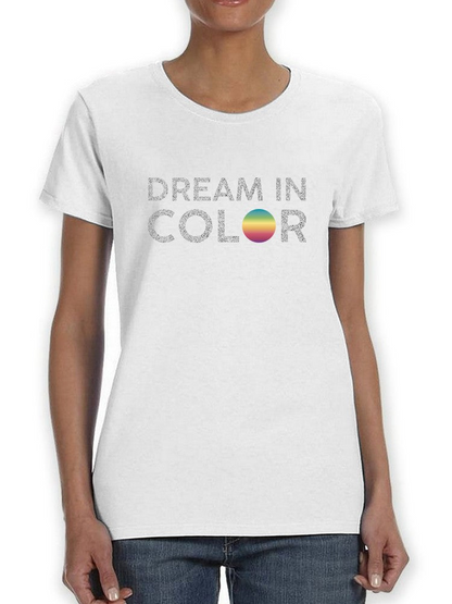 Dream In Color Women's T-shirt