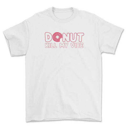 Donut Kill My Vibe Tee