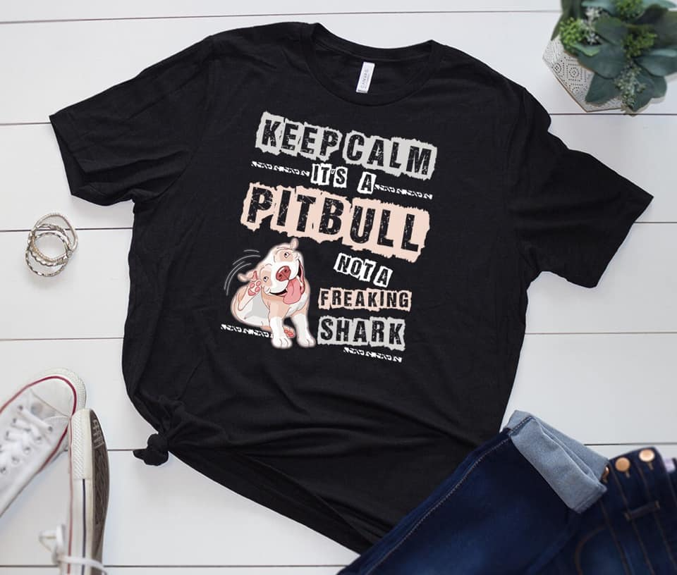 Keep Calm Its A Pitbull Not A Freaking Shark